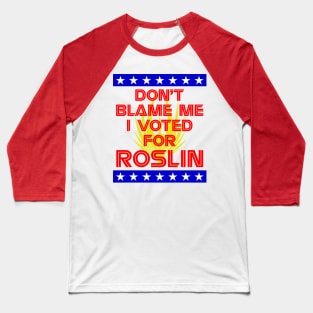 I Voted for Roslin Baseball T-Shirt